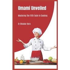 (영문도서) Umami Unveiled: Mastering the Fifth Taste in Cooking Paperback, Independently Published, English, 9798340063786