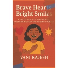 (영문도서)Brave Hearts Bright Smiles: A Collection of Stories About Overcoming Fear and Fi... Paperback, Independently Published, English, 9798279297610