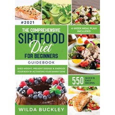 The Comprehensive Sirtfood Diet Guidebook: Shed Weight Burn Fat Prevent Disease & Energize Your Bo... Hardcover, Create Your Reality, English, 9781953693969