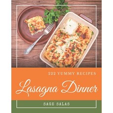 222 Yummy Lasagna Dinner Recipes: I Love Yummy Lasagna Dinner Cookbook! Paperback, Independently Published