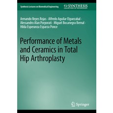 (영문도서) Performance of Metals and Ceramics in Total Hip Arthroplasty Paperback, Springer, English, 9783031254222
