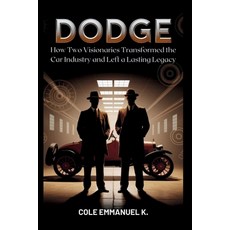 (영문도서)Dodge: The Brothers Who Pioneered Automotive Innovation: How Two Visionaries Tra... Paperback, Independently Published, English, 9798289996015