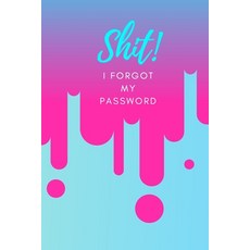 (영문도서) Shit! I Forgot My Password: (Pink) A Premium Internet Password Notebook to Organize Usernames... Paperback, Independently Published, English, 9781695673441