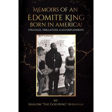 (영문도서) Memoirs of an Edomite King Born in America!: Struggles Tribulations & Accomplishments Paperback, Tellwell Talent, English, 9781779416711