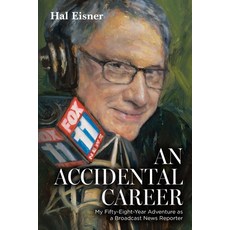(영문도서)An Accidental Career: My Fifty-Eight-Year Adventure as a Broadcast News Reporter Paperback, Palmetto Publishing, English, 9798318816536