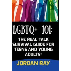 (英文圖書)LGBTQ+ 101: The Real Talk Survival Guide for Teens and Young Adult 平裝版, Independently Published, 英文