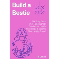 (英文圖書)Build a Bestie: The Easy Guide That Helps Women Develop Successful Friendships &... 平裝版, Tej Dennis, 英文
