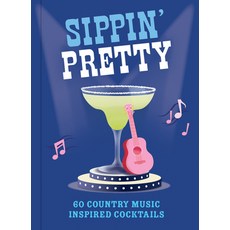 (영문도서)Sippin' Pretty: 60 Country Music Inspired Cocktails Hardcover, Michael O'Mara Books US, English, 9781789298994