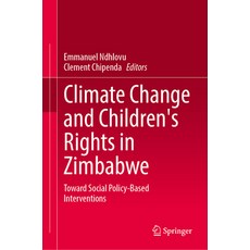 (영문도서)Climate Change and Children's Rights in Zimbabwe: Toward Social Policy-Based Int... Hardcover, Springer, English, 9789819560042 Springer, English, 9789819560042