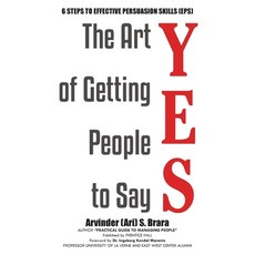 (영문도서)The Art of Getting People to Say YES: Six Steps to Effective Persuasion Skills (... Paperback, Urlink Print & Media, LLC, English, 9798896902560