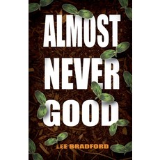 (영문도서)Almost Never Good Paperback, Lee Bradford, English, 9798231348398