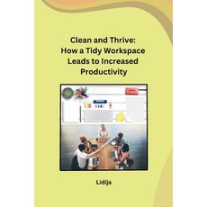 (영문도서) Clean and Thrive: How a Tidy Workspace Leads to Increased Productivity Paperback, Sunshine, English, 9798869048639