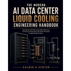 (영문도서)The Modern AI Data Center Liquid Cooling Engineering Handbook: CDU Sizing Cold-... Paperback, Independently Published, English, 9798189557750