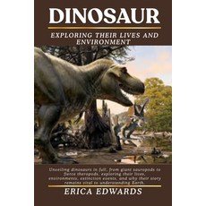 (영문도서)Dinosaur: Unveiling dinosaurs in full from giant sauropods to fierce theropods ... Paperback, Independently Published, English, 9798264794612