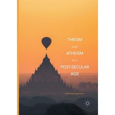 (영문도서) Theism and Atheism in a Post-Secular Age Paperback, Palgrave MacMillan, English, 9783319855288