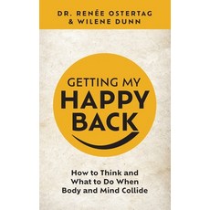 (영문도서) Getting My Happy Back: How to Think and What to Do When Body and Mind Collide Hardcover, Wcd Enterprises LLC, English, 9798348471941