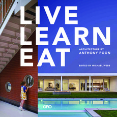 Live Learn Eat: Architecture by Anthony Poon Hardcover, Oro Editions