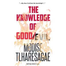 (영문도서)The Knowledge Of Good And Evil Paperback, Modise Tlharesagae, English, 9798231638208