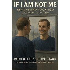 (영문도서)If I Am Not Me: Recovering Your Ego (The Secret To Flying) Paperback, Jeffrey S. Turtletaub, English, 9781764375122