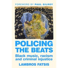(영문도서)Policing the Beats: Black Music Racism and Criminal Injustice Hardcover, Manchester University Press, English, 9781526171405
