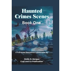 (영문도서) Haunted Crimes Scenes Book One: Exploring Paranormal Dimensions within Chilling Investigation... Paperback, Independently Published, English, 9798867550837
