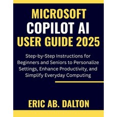 (영문도서)Microsoft Copilot AI User Guide 2025: Step-by-Step Instructions for Beginners an... Paperback, Independently Published, English, 9798274501743