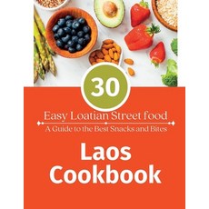 (영문도서) Laos Cookbook: 30 Easy Laotian Street Food (A Guide to The Best Snacks and Bites) Paperback, Independently Published, English, 9798387192265