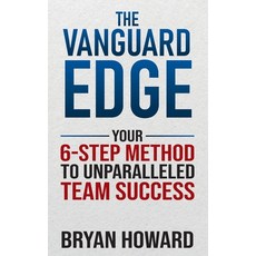(영문도서) The Vanguard Edge: Your 6-Step Method to Unparalleled Team Success Paperback, Leaders Press, English, 9781637352724