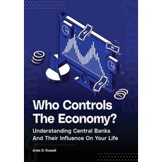 (영문도서) Who Controls The Economy: Understanding Central Banks And Their Influence On Yo... Paperback, Aries D. Russell, English, 9781068553004