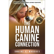 (영문도서) The Human Canine Connection: Enriching Your Life by Loving Your Dog Paperback, Directliving Publishing Com..., English, 9781965033005