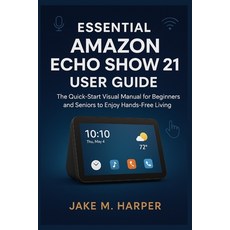 (英文圖書)Essential Amazon Echo Show 21 User Guide: The Quick-Start Visual Manual For Begi... 平裝版, Independently Published, 英文