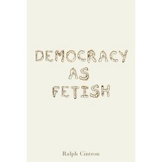 Democracy as Fetish Hardcover, Penn State University Press