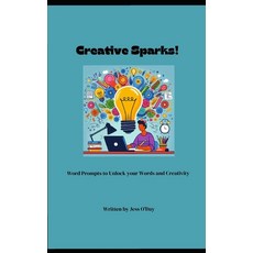 (영문도서) Creative Sparks!: Word Prompts to Unlock your Words and Creativity Paperback, Independently Published, English, 9798327812086