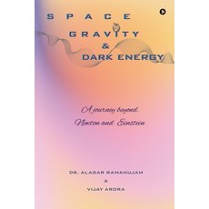 (영문도서) Space Gravity and Dark Energy: A Journey Beyond Newton and Einstein Paperback, Notion Press, English, 9798892335669