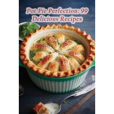 (영문도서) Pot Pie Perfection: 99 Delicious Recipes Paperback, Independently Published, English, 9798865102618