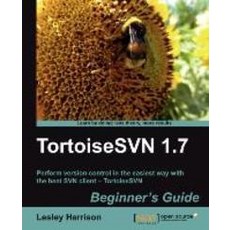 Tortoisesvn 1.7 Beginner`s Guide, Packt Publishing