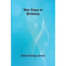 (영문도서) War Days in Brittany Paperback, Alpha Edition, English, 9789362998576