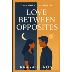(영문도서)Love Between Opposites: Navigating Introvert-Extrovert Relationships Paperback, Independently Published, English, 9798267396400
