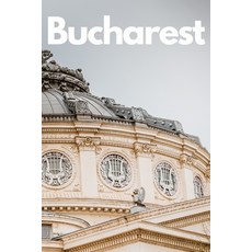 (영문도서) The Ultimate Bucharest Travel Guide: Discover the Best of Romania's Capital in 3 Days Paperback, Independently Published, English, 9798387110269