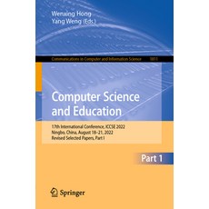 (영문도서) Computer Science and Education: 17th International Conference Iccse 2022 Ningbo China Aug... Paperback, Springer, English, 9789819924424