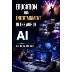 (영문도서)Education and Entertainment in the Age of AI: - With the New Technologies Paperback, Independently Published, English, 9798189134449