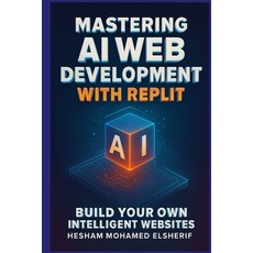 (영문도서)Mastering AI Web Development with Replit: Build Your Own Intelligent Websites Paperback, Eldonusa, English, 9798349472626