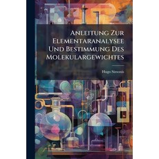 (英文圖書)Anleitung Zur Elementaranalysee Und Bestimmung Des Molekulargewichtes: Fur Den G... 平裝版, Nabu Press, English