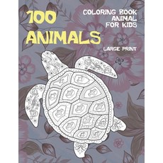 Coloring Book Animal for Kids - 100 Animals - Large Print Paperback, Independently Published