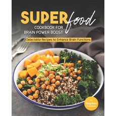(영문도서) Super Food Diet Cookbook for Brain Power Boost: Delectable Recipes to Enhance Brain Functions Paperback, Independently Published, English, 9798513737131