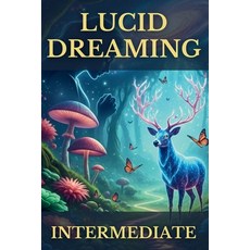 (英文圖書)Lucid Dreaming Intermediate: A Guide to Mastering Your Inner World Cultivating... 平裝版, Independently Published, 英文