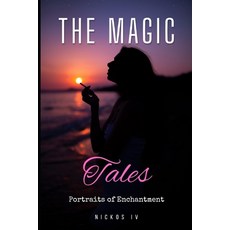 (영문도서) The Magic Tales: Portraits of Enchantment Paperback, Independently Published, English, 9798860063662