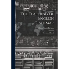 (영문도서) The Teaching of English Grammar: History and Method Paperback, Legare Street Press, 9781021679659