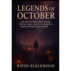 (영문도서)Legends of October: The Pop Culture Story Behind Movies Music and the Internet... Paperback, Independently Published, English, 9798269423111