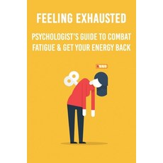 Feeling Exhausted: Psychologist's Guide To Combat Fatigue & Get Your Energy Back: How To Treat Chron... Paperback, Independently Published, English, 9798723368712